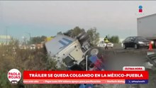 Tráiler queda colgado de un puente en la México-Puebla | DPC con Paola Rojas