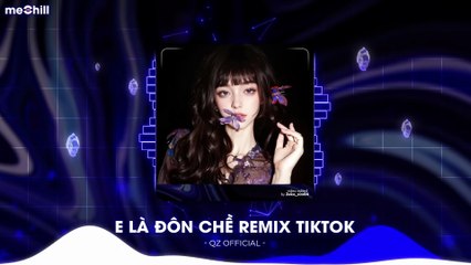 E Là Đôn Chề Remix - Một Mảnh Ký Ức Anh Chia Ra Làm 2 Phần Remix TikTok - Baby À Em Cứ Đi Remix