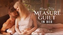 How We Measure Guilt In Bed (2025)