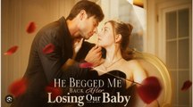 He Begged Me Back After Losing Our Baby
