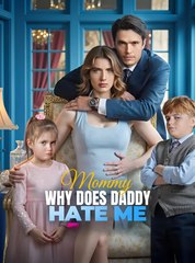 Mommy, Why Does Daddy Hate Me - Drama FULL MOVIES ENGLISH SUB