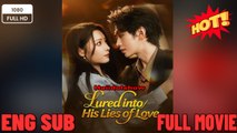 Lured into His Lies of Love- New Movies 2025 -Full English Sub