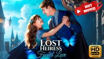 The Lost Heiress’s Love Story | Full Movie HD - Drama ShortFilms Hot