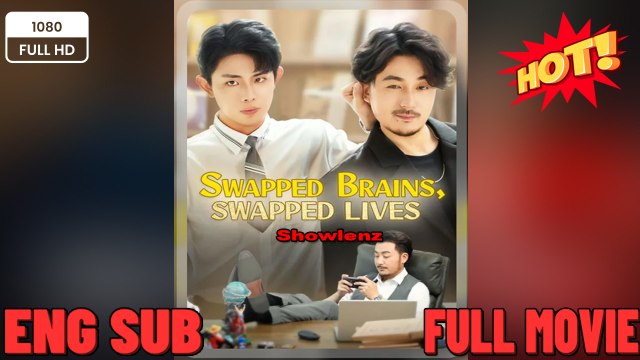 SWAPPED BRAINS, SWAPPED LIVES - Drama FULL MOVIES ENGLISH SUB_2