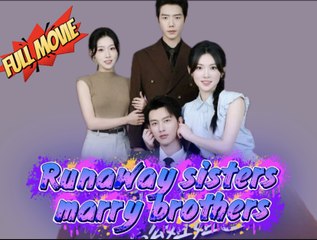 Runaway Sisters, Marry Brothers? China Drama [Engsub]