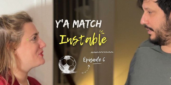 Mon mec préfère le foot à moi | Instable – Épisode 6