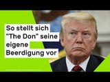 Donald Trump bald tot?: So stellt sich 