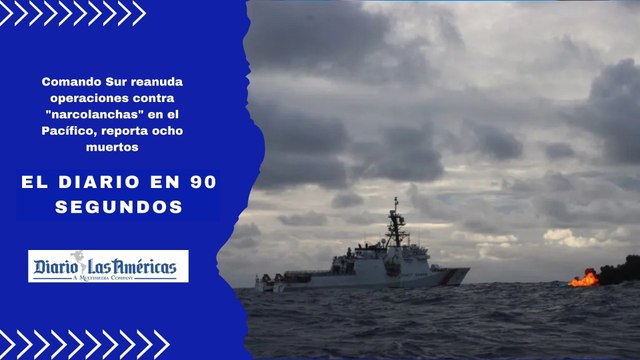 Comando Sur reanuda operaciones contra narcolanchas en el Pacífico, reporta ocho muertos | El Diario en 90 segundos