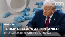 Trump declara arma de destrucción masiva al fentanilo