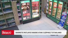 Markete patlayıcı madde attılar: 2 tutuklama