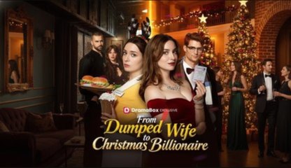 From Dumped Wife To Christmas Billionaire - Full Movie
