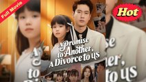Engsub A Promise To Another, A Divorce To Us - Full Movie