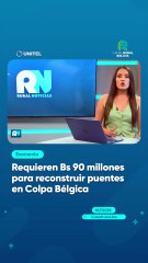 Requieren Bs 90 millones para reconstruir puentes en Colpa Bélgica