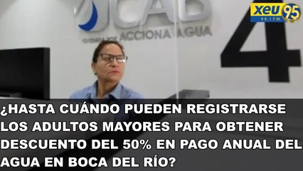 ¿Hasta cuándo registro de adultos mayores para descuento del 50% en pago anual de agua enBocadelRío?
