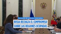 Rusia rechaza un compromiso sobre las regiones ocupadas en Ucrania