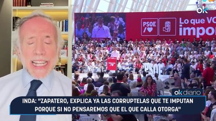 Inda: "Zapatero, explica ya las corruptelas que te imputan porque si no pensaremos que el que calla otorga"