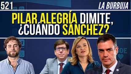 La Burbuja #521 / Pilar Alegría dimite por el escándalo Salazar, ¿cuándo Sánchez?