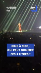 Qui peut nommer ces trois tubes de Gims lors de son concert à Nice