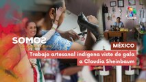 Mujeres indígenas detrás de la vestimenta de Claudia Sheinbaum SOMOS 16-12-2025