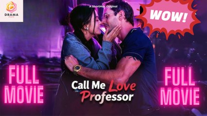 [New] Call Me Love Professor #shortmax - Full Movie  Drama Hub
