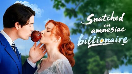 Snatched an Amnesiac Billionaire - Full Movie