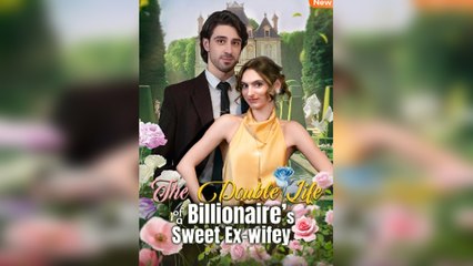 The Double Life Of A Billionaire's Sweet Ex-Wifey - Full