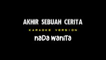 AKHIR SEBUAH CERITA - Karaoke Dangdut Nada Wanita [ EVIE TAMALA ]