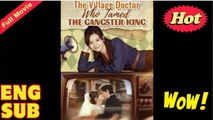 [EngSub] The Village Doctor Who Tamed The Gangster King