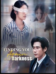 Finding You Again in the Darkness Chinese Drama - English Sub