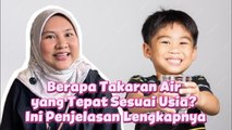Berapa Takaran Air yang Tepat Sesuai Usia? Ini Penjelasannya-Tips Kesehatan