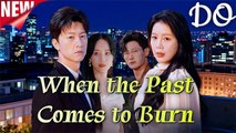 When the Past Comes to Burn (DUBBED)【Wonderful Drama】#drama