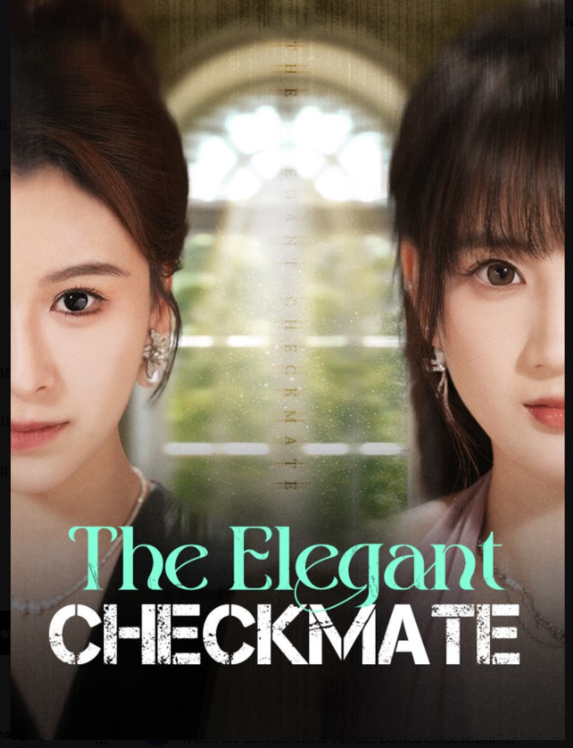 The Elegant Checkmate Chinese Drama - English Sub