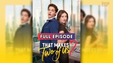 That Makes Two of Us [ FULL & DETAILED VERSION ]