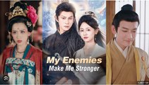 My Enemies Make Me Stronger Chinese Drama - English Sub