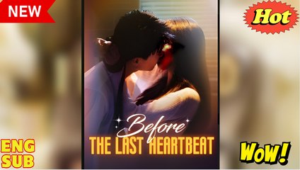 [Hot Drama] Before the Last Heartbeat - Full Movie (2025)