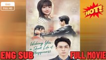 Wishing You A Short Life Of Happiness New Movies 2025 -Full English Sub