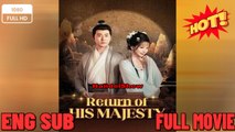 Watch Return Of His Majesty Full Chinese Drama - New Movies 2025 -Full English Sub
