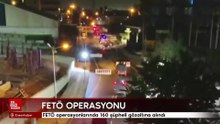 FETÖ operasyonlarında 160 şüpheli gözaltına alındı