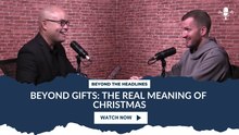 Beyond Gifts: The Real Meaning of Christmas