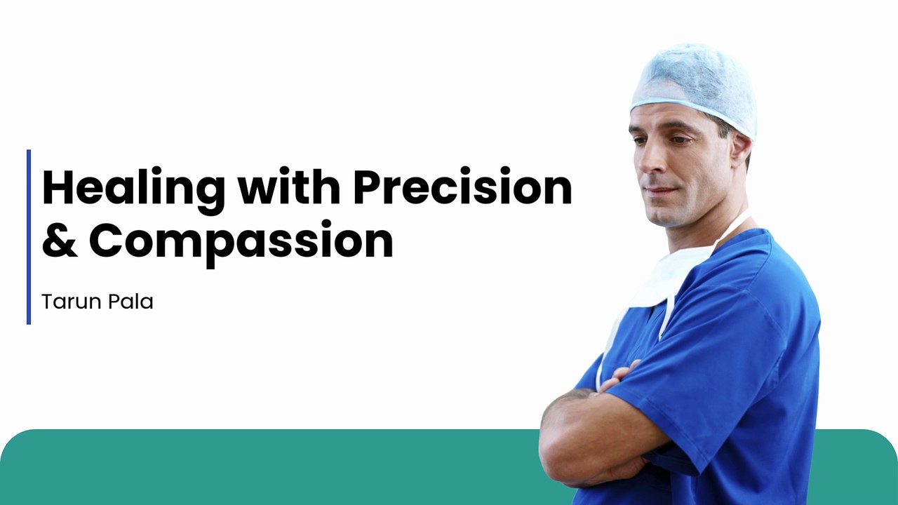 How Tarun Pala Integrates Advanced Clinical Skills with Compassion