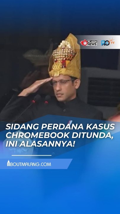 ALASAN PENUNDAAN SIDANG PERDANA KASUS DUGAAN KORUPSI CHROMEBOOK OLEH NADIEM MAKARIM