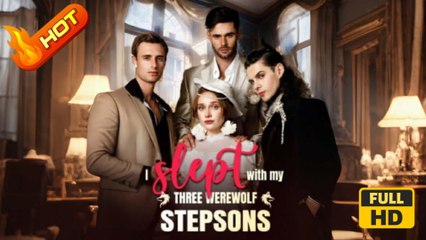 I Slept With My Three Werewolf Stepsons – Full HD Movie