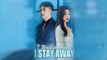 I Walked Away I Stay Away Chinese Drama