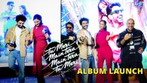 'Tu Meri Main Tera, Main Tera Tu Meri' Album Launch: Kartik Aaryan, Ananya Panday & Vishal-Sheykhar
