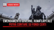 Emendamento governo, Roma Capitale potrà contare su fondi certi