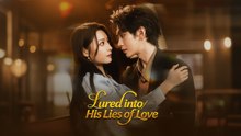Lured into His Lies of Love (2025) - FULL [Eng Sub]
