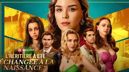 L'Héritière a été Échangée à la Naissance Full