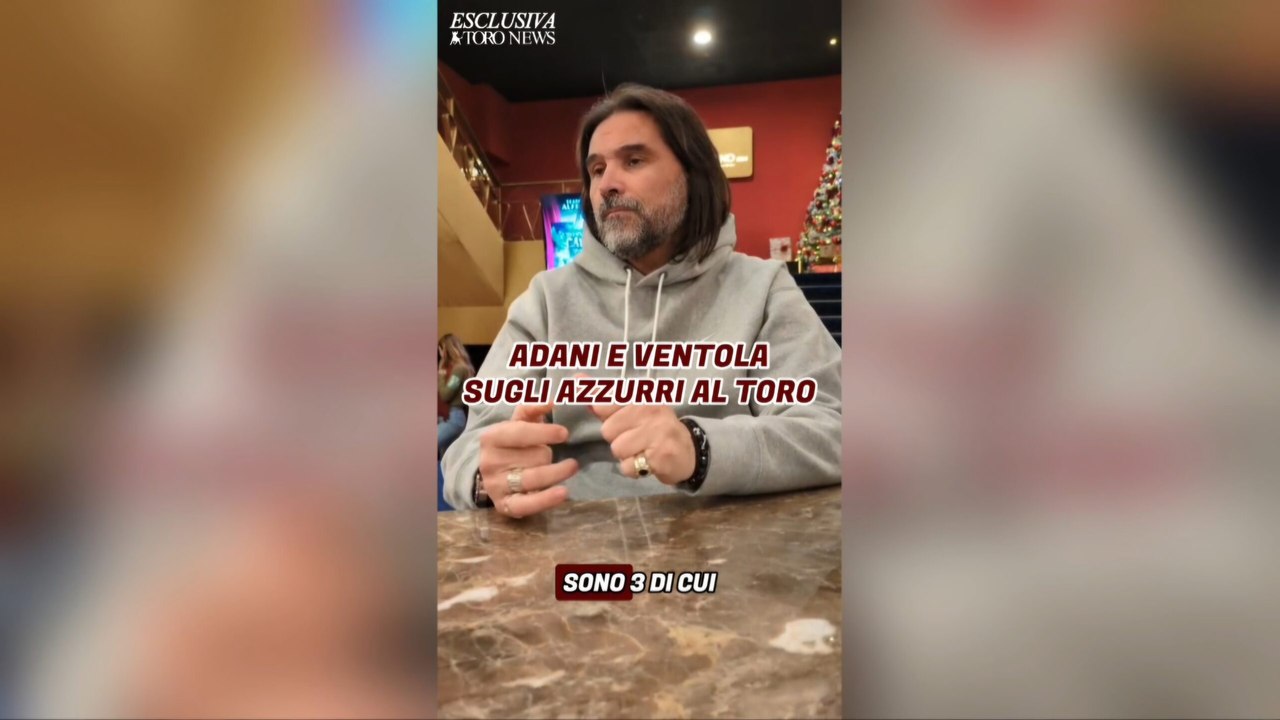 Adani a TN: "Toro senza italiani? In Serie A c'è un esempio simile ma che funziona" (VIDEO)