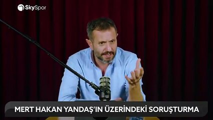 Tavırları büyük tepki çekmişti! Mert Hakan Yandaş, o maça bahis yapmış