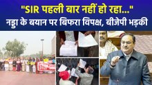 "SIR पहली बार नहीं हो रहा...", जेपी नड्डा के बयान पर बिफरा विपक्ष, बीजेपी भड़की 